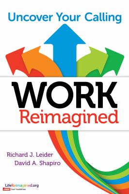Work reimagined : uncover your calling /