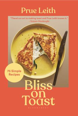 Bliss on toast : 75 simple recipes /