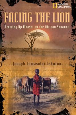 Facing the lion : growing up Maasai on the African savanna /