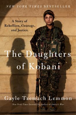 The daughters of Kobani : a story of rebellion, courage, and justice /