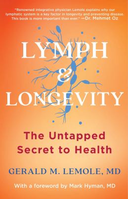 Lymph & longevity : the untapped secret to health /