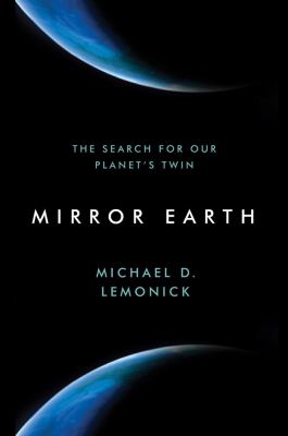 Mirror Earth : the search for our planet's twin /