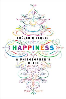 Happiness : a philosopher's guide /