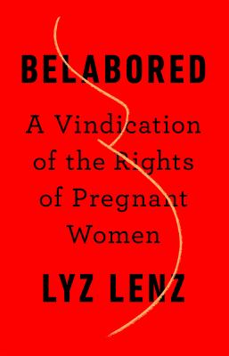 Belabored : a vindication of the rights of pregnant women /