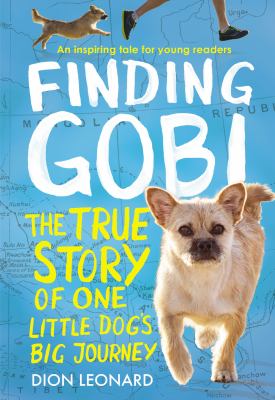 Finding Gobi : the true story of one little dog's big journey /