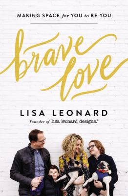 Brave love : making space for you to be you /