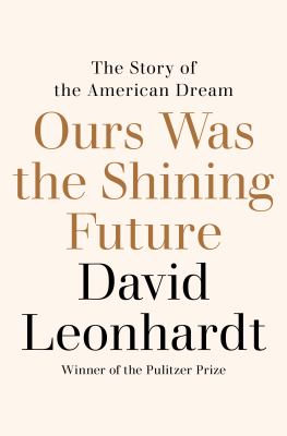 Ours was the shining future : the story of the American dream /