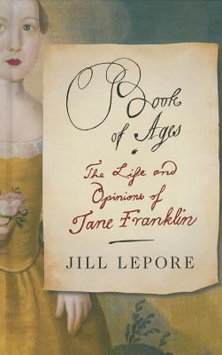 Book of ages [large type] : the life and opinions of Jane Franklin /