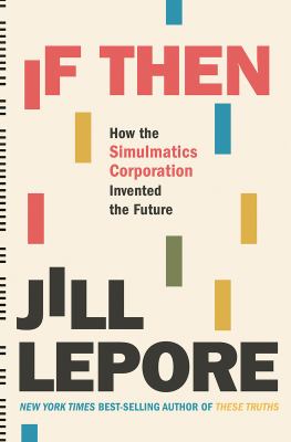 If then : how the Simulmatics Corporation invented the future /