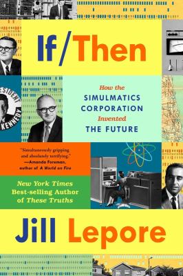 If then [ebook] : How the simulmatics corporation invented the future.