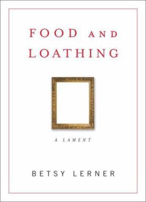 Food and loathing : a lament /
