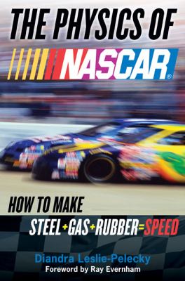 The physics of NASCAR : how to make steel + gas + rubber = speed /