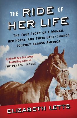 The ride of her life : the true story of a woman, her horse, and their last-chance journey across America /