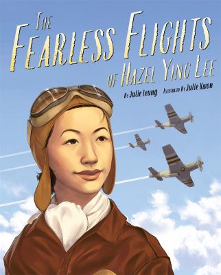 The fearless flights of Hazel Ying Lee /