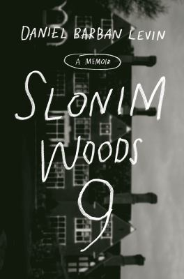 Slonim Woods 9 : a memoir /