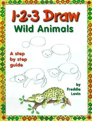 1-2-3 draw wild animals : a step by step guide /