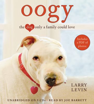 Oogy [compact disc, unabridged] : the dog only a family could love /