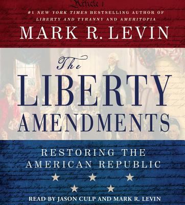 The liberty amendments [compact disc, unabridged] : restoring the American republic /