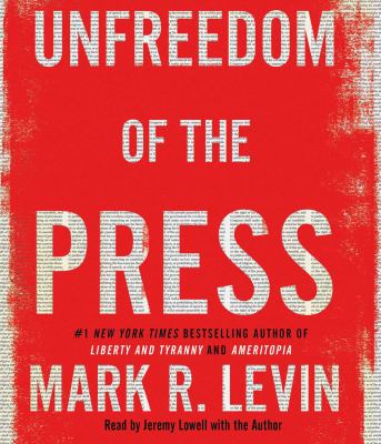 Unfreedom of the press [compact disc, unabridged] /