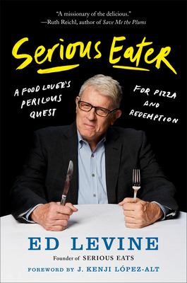 Serious eater : a food lover's perilous quest for pizza and redemption /