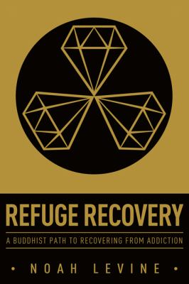 Refuge recovery : a Buddhist path to recovering from addiction /