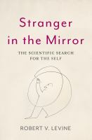 Stranger in the mirror : the scientific search for the self /
