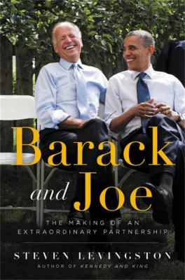 Barack and Joe : the making of an extraordinary partnership /