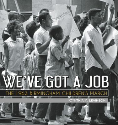 We've got a job : the 1963 Birmingham Children's March /