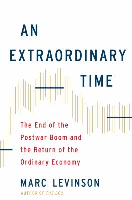 An extraordinary time : the end of the postwar boom and the return of the ordinary economy /