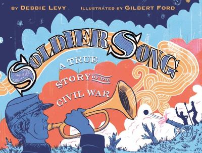 Soldier song : a true story of the Civil War /