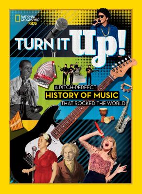 Turn it up! : a pitch-perfect history of music that rocked the world /