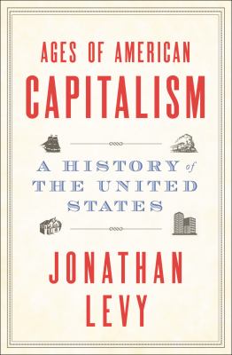 Ages of American capitalism : a history of the United States /