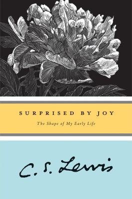 Surprised by joy : the shape of my early life /