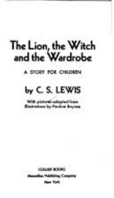 The lion, the witch, and the wardrobe : a story for children /