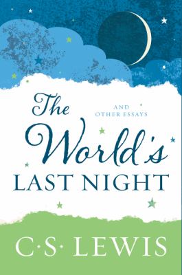 The world's last night, and other essays /