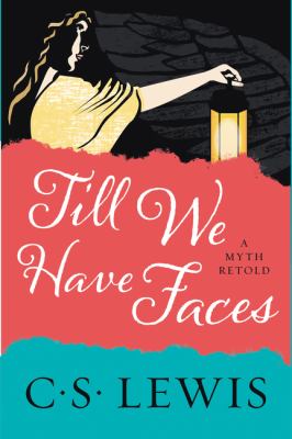 Till we have faces : a myth retold /
