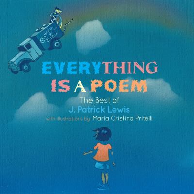 Everything is a poem : the best of J. Patrick Lewis /