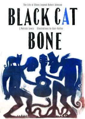 Black cat bone : the life of blues legend Robert Johnson /