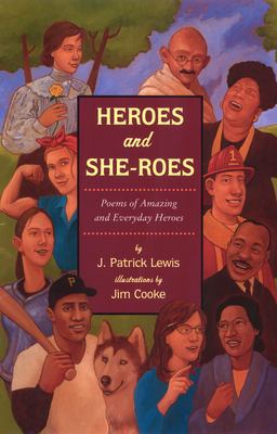 Heroes and she-roes : poems of amazing and everyday heroes /