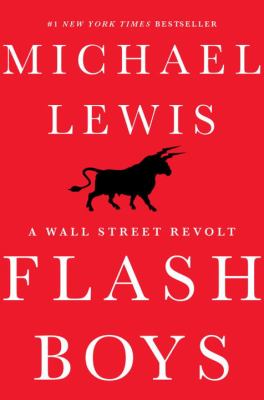 Flash boys : a Wall Street revolt /