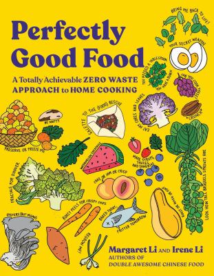 Perfectly good food : a totally achievable zero waste approach to home cooking /