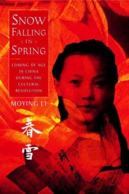 Snow falling in spring : coming of age in China during the cultural revolution /