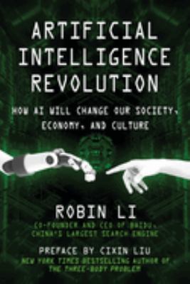 Artificial intelligence revolution : how AI will change our society, economy, and culture /