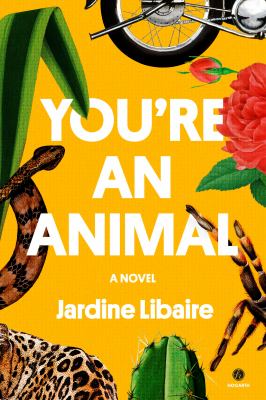 You're an animal : a novel /