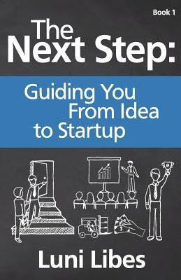 The next step : guiding you from idea to startup /
