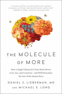 The molecule of more [ebook] : How a single chemical in your brain drives love, sex, and creativity-and will determine the fate of the human race.