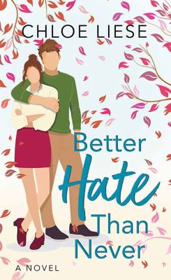 Better hate than never : [large type] a novel /