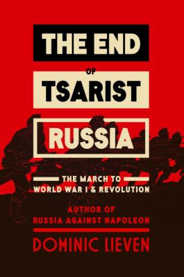 The end of Tsarist Russia : the march to World War I and revolution /
