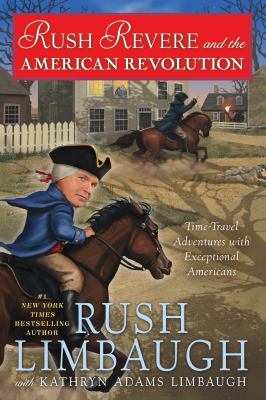 Rush Revere and the American Revolution : time-travel adventures with exceptional Americans /