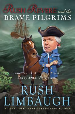 Rush Revere and the brave pilgrims : time-travel adventures with exceptional Americans /